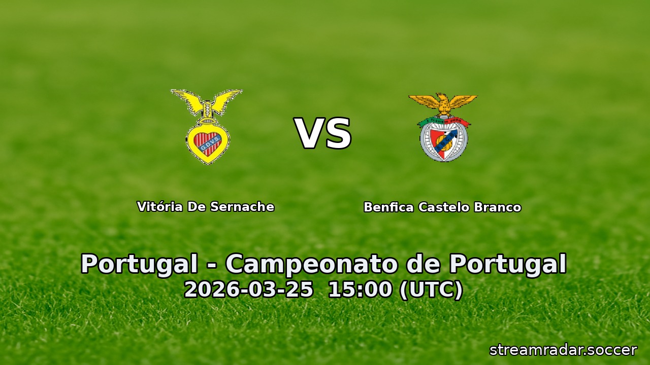 Vitória De Sernache vs Benfica Castelo Branco