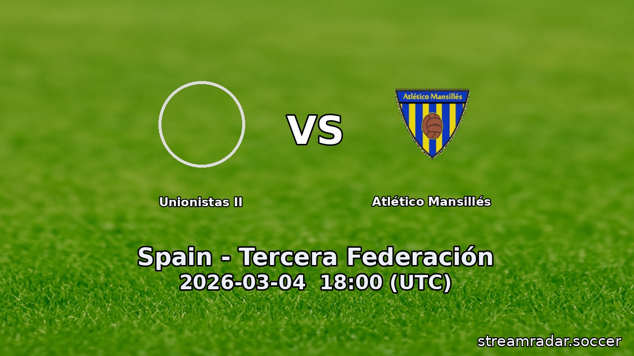 Unionistas II vs Atlético Mansillés