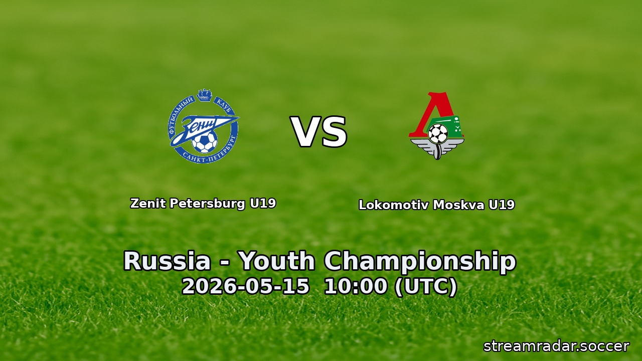 Zenit Petersburg U19 vs Lokomotiv Moskva U19