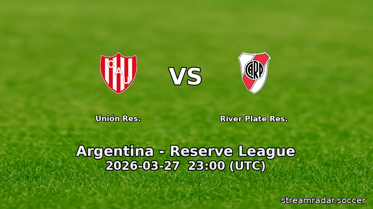 Unión Res. vs River Plate Res.