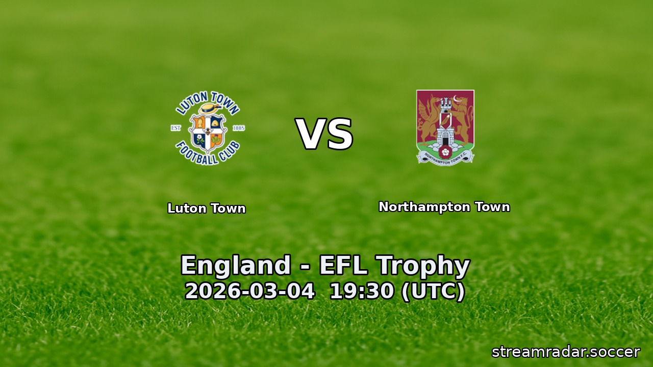 Luton Town vs Northampton Town
