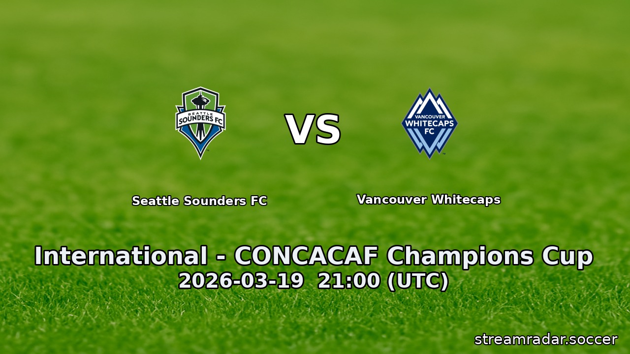 Seattle Sounders FC vs Vancouver Whitecaps
