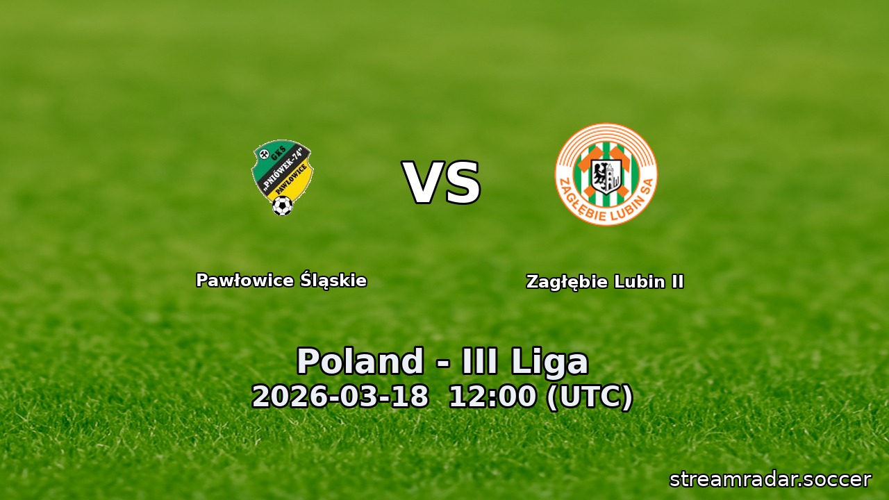 Pawłowice Śląskie vs Zagłębie Lubin II