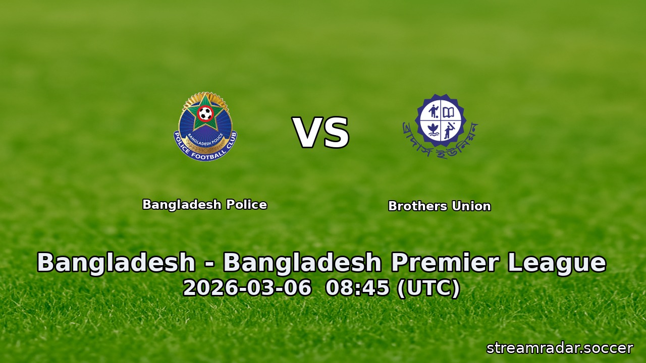 Bangladesh Police vs Brothers Union