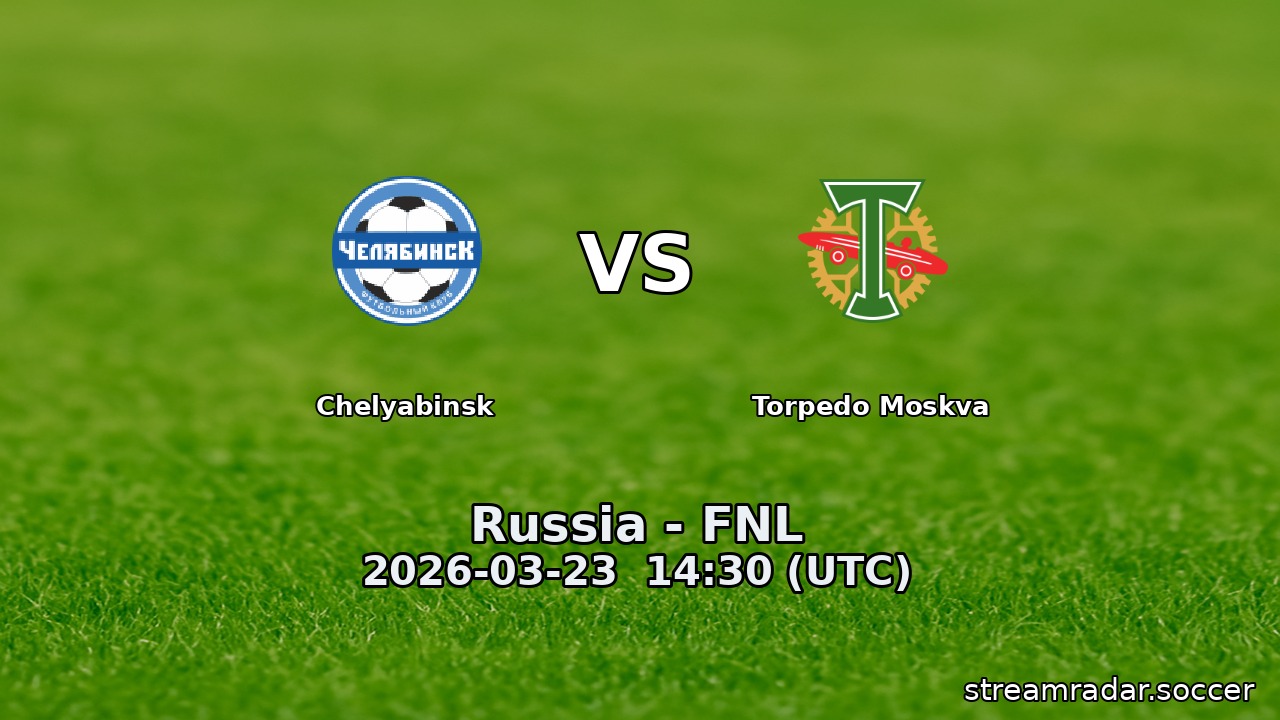 Chelyabinsk vs Torpedo Moskva
