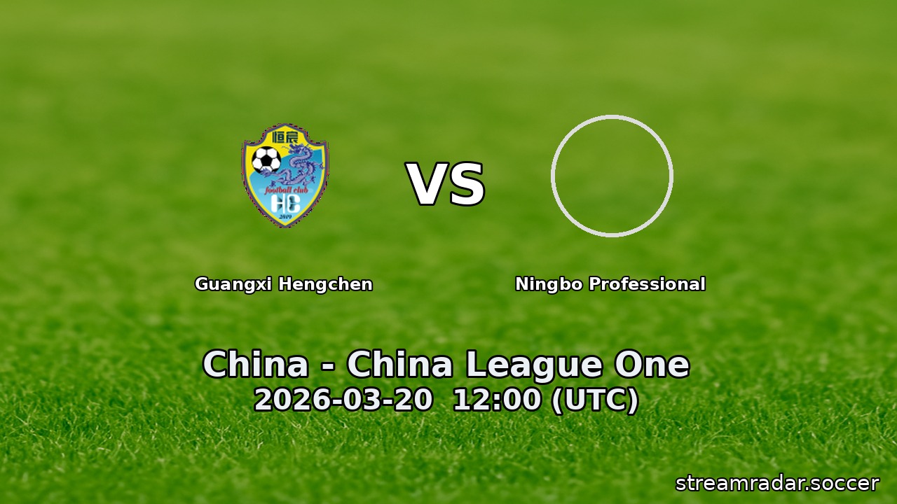 Guangxi Hengchen vs Ningbo Professional