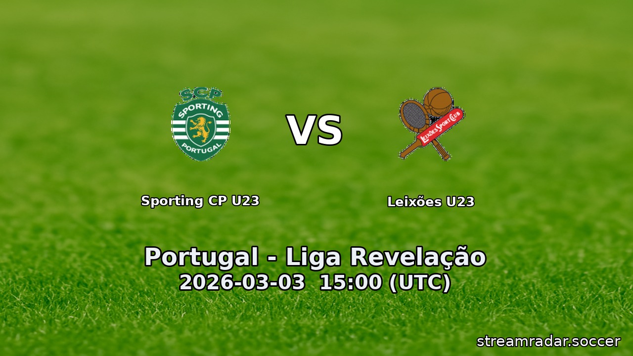 Sporting CP U23 vs Leixões U23