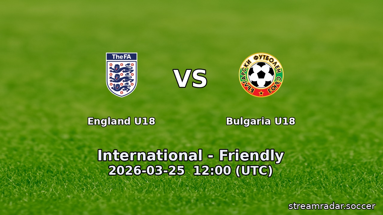 England U18 vs Bulgaria U18