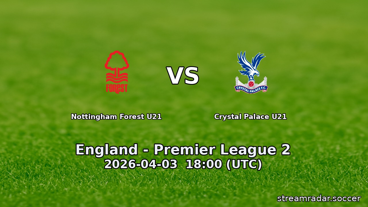Nottingham Forest U21 vs Crystal Palace U21