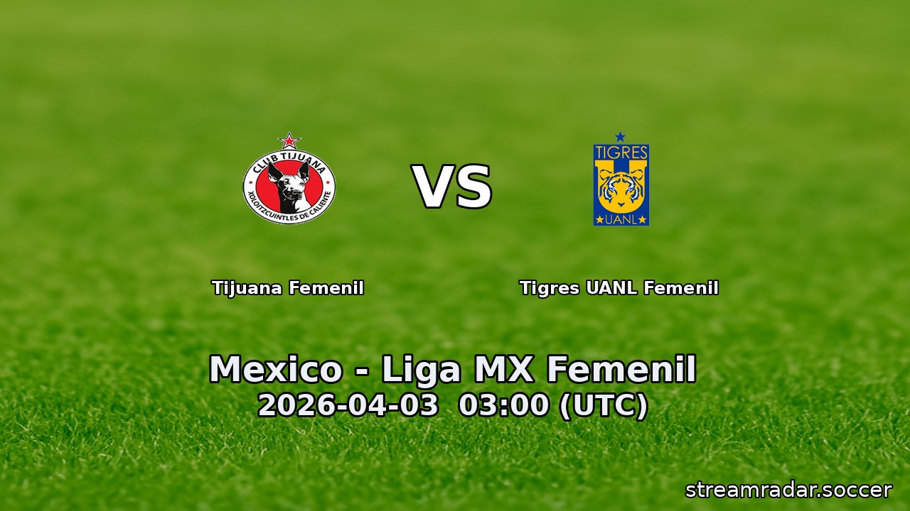 Tijuana Femenil vs Tigres UANL Femenil
