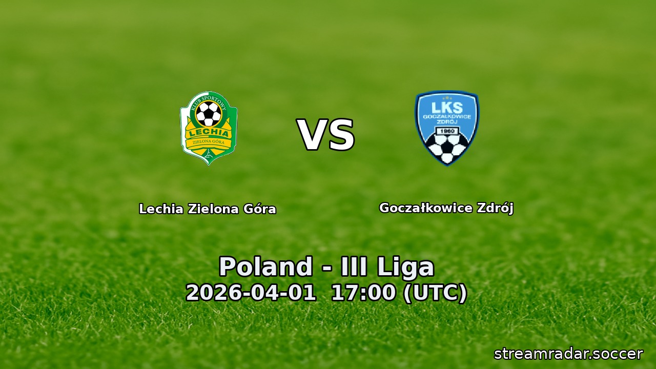 Lechia Zielona Góra vs Goczałkowice Zdrój