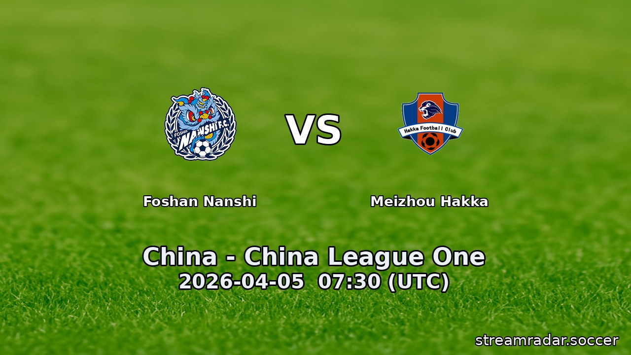 Foshan Nanshi vs Meizhou Hakka