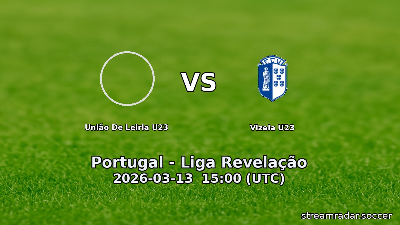 União De Leiria U23 vs Vizela U23
