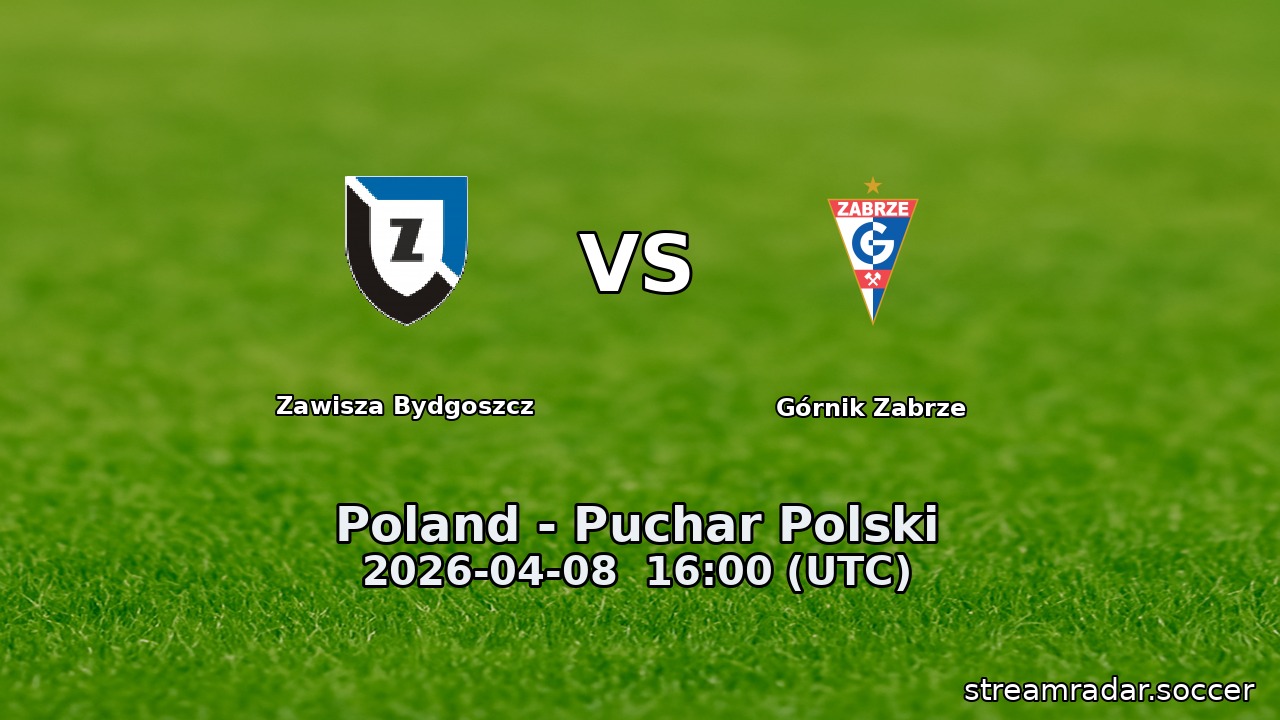 Zawisza Bydgoszcz vs Górnik Zabrze