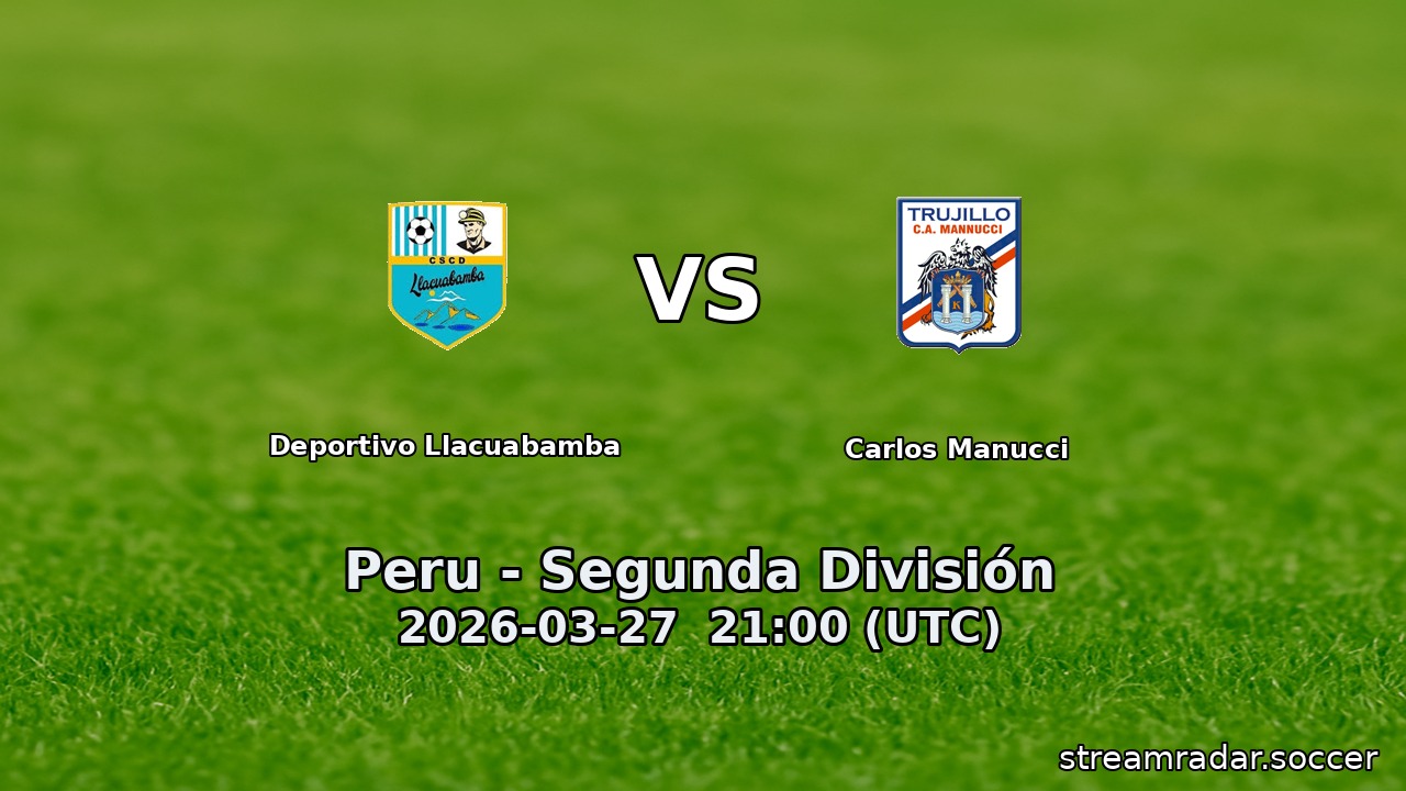 Deportivo Llacuabamba vs Carlos Manucci