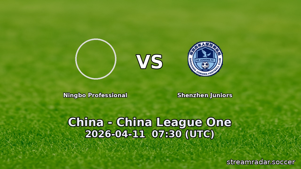 Ningbo Professional vs Shenzhen Juniors