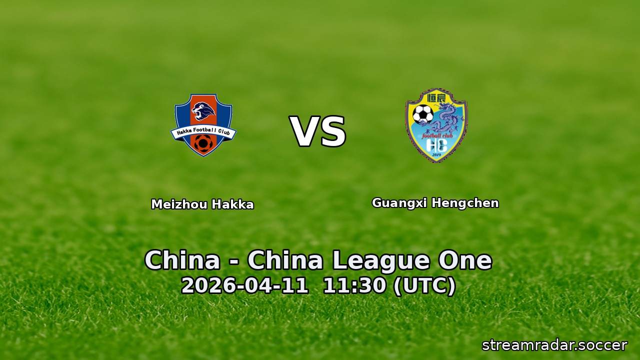 Meizhou Hakka vs Guangxi Hengchen