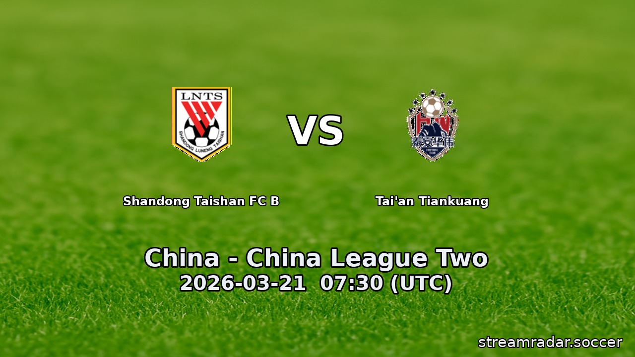 Shandong Taishan FC B vs Tai'an Tiankuang