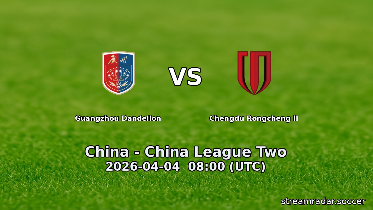 Guangzhou Dandelion vs Chengdu Rongcheng II