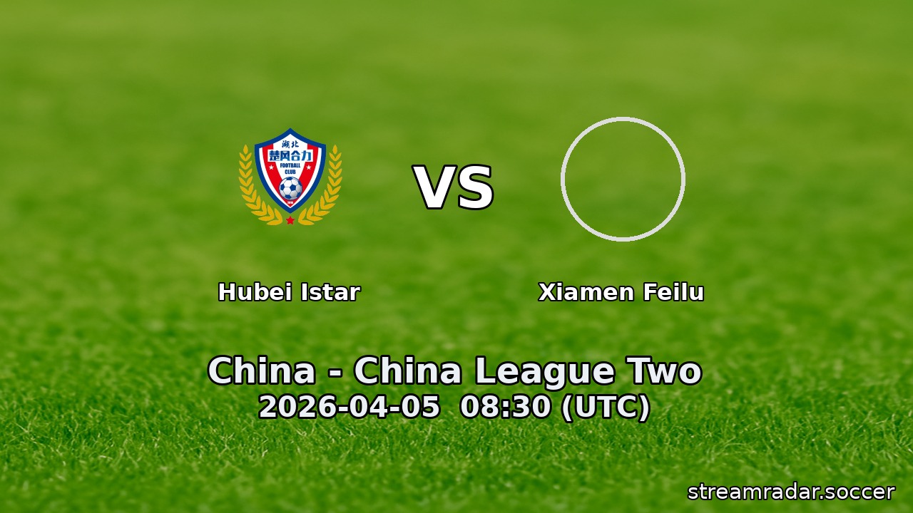 Hubei Istar vs Xiamen Feilu