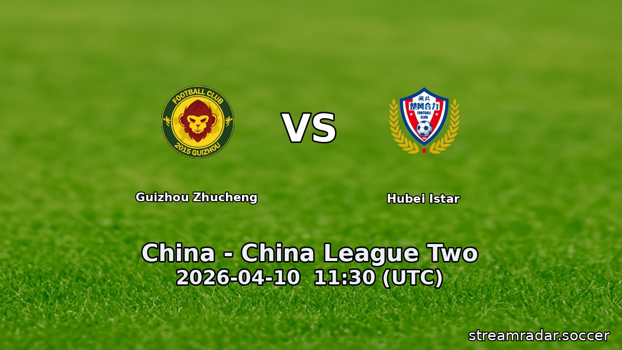 Guizhou Zhucheng vs Hubei Istar