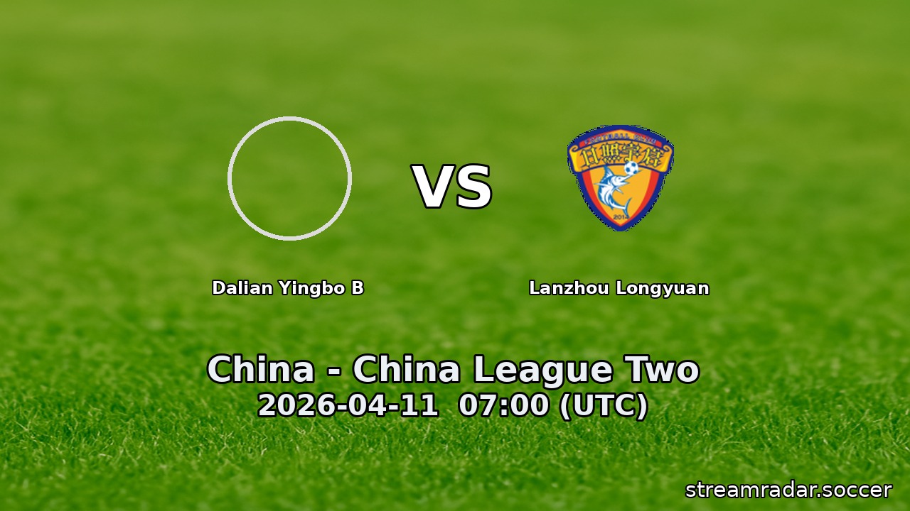 Dalian Yingbo B vs Lanzhou Longyuan