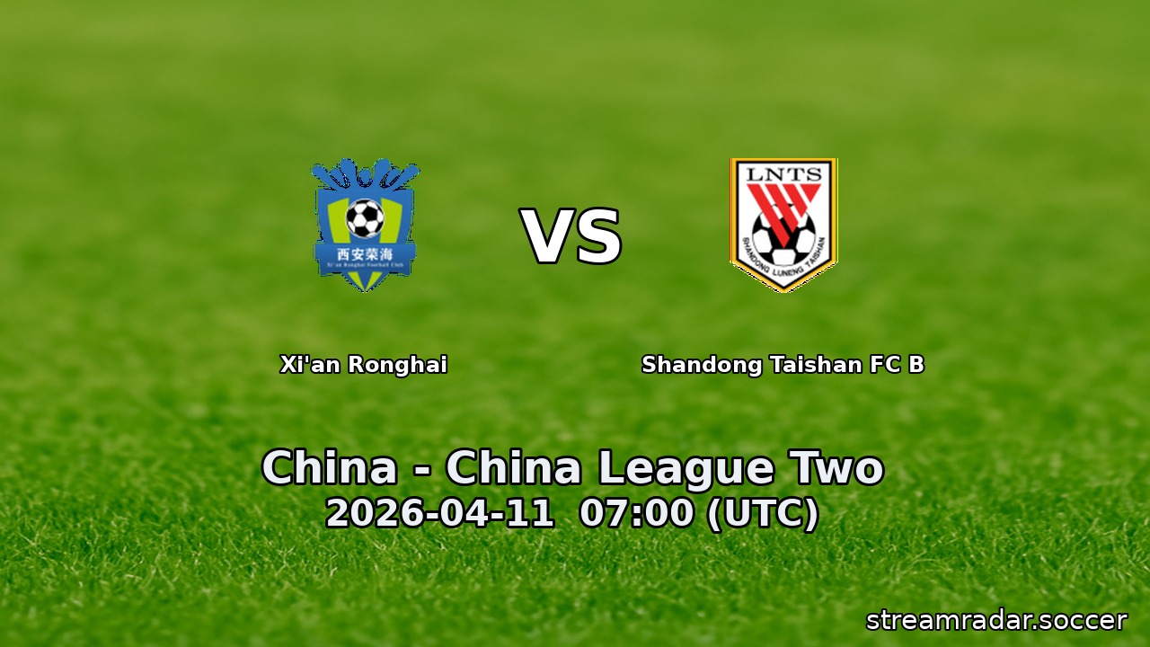 Xi'an Ronghai vs Shandong Taishan FC B