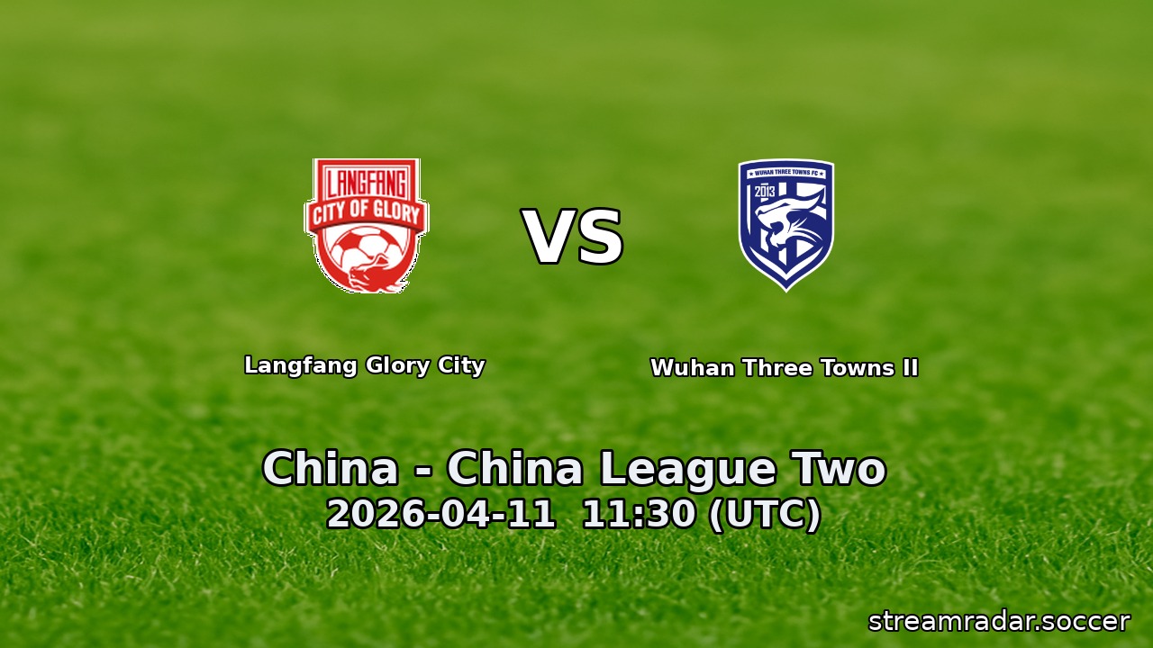 Langfang Glory City vs Wuhan Three Towns II