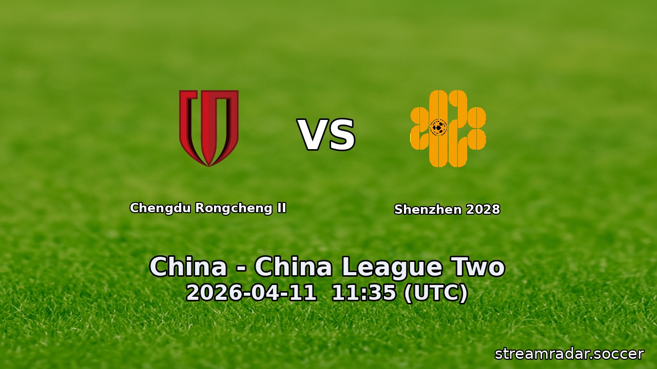 Chengdu Rongcheng II vs Shenzhen 2028