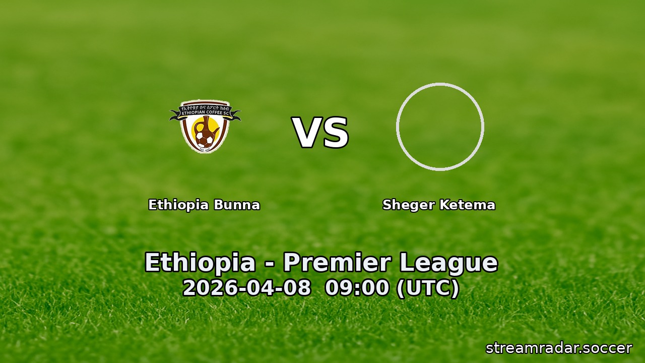 Ethiopia Bunna vs Sheger Ketema