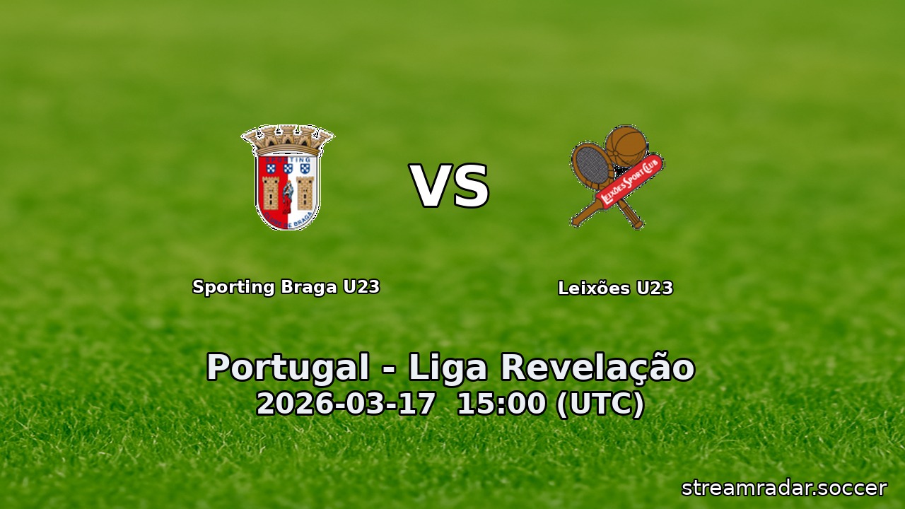 Sporting Braga U23 vs Leixões U23