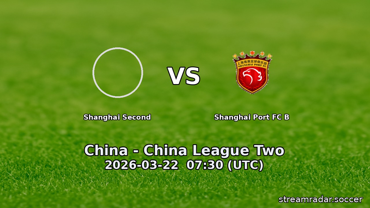 Shanghai Second vs Shanghai Port FC B