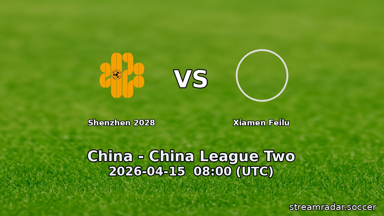 Shenzhen 2028 vs Xiamen Feilu