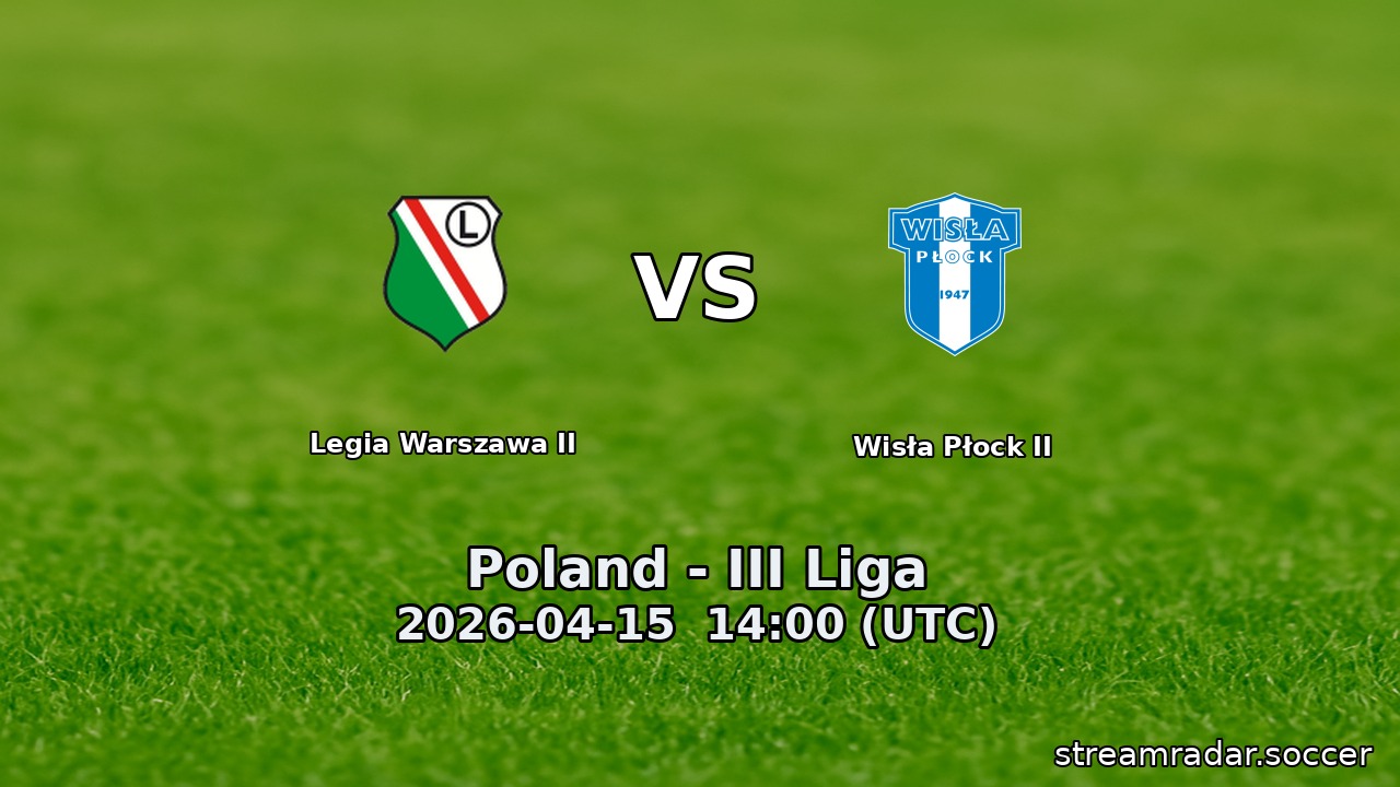 Legia Warszawa II vs Wisła Płock II