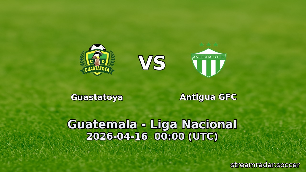 Guastatoya vs Antigua GFC