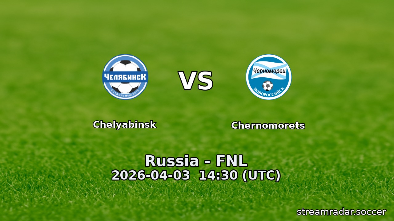 Chelyabinsk vs Chernomorets
