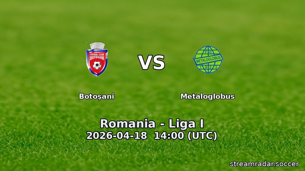 Botoşani vs Metaloglobus