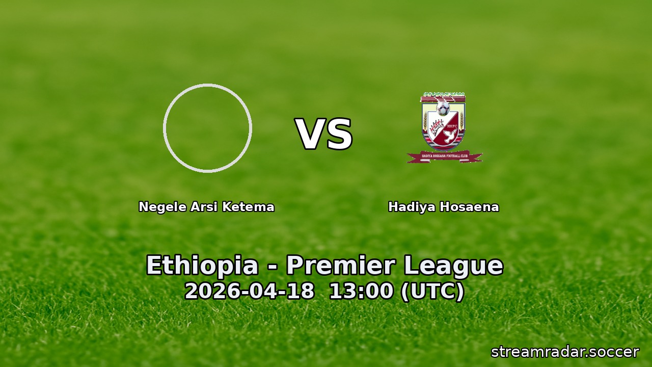 Negele Arsi Ketema vs Hadiya Hosaena