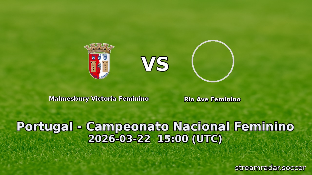 Malmesbury Victoria Feminino vs Rio Ave Feminino