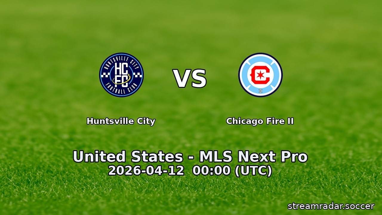 Huntsville City vs Chicago Fire II
