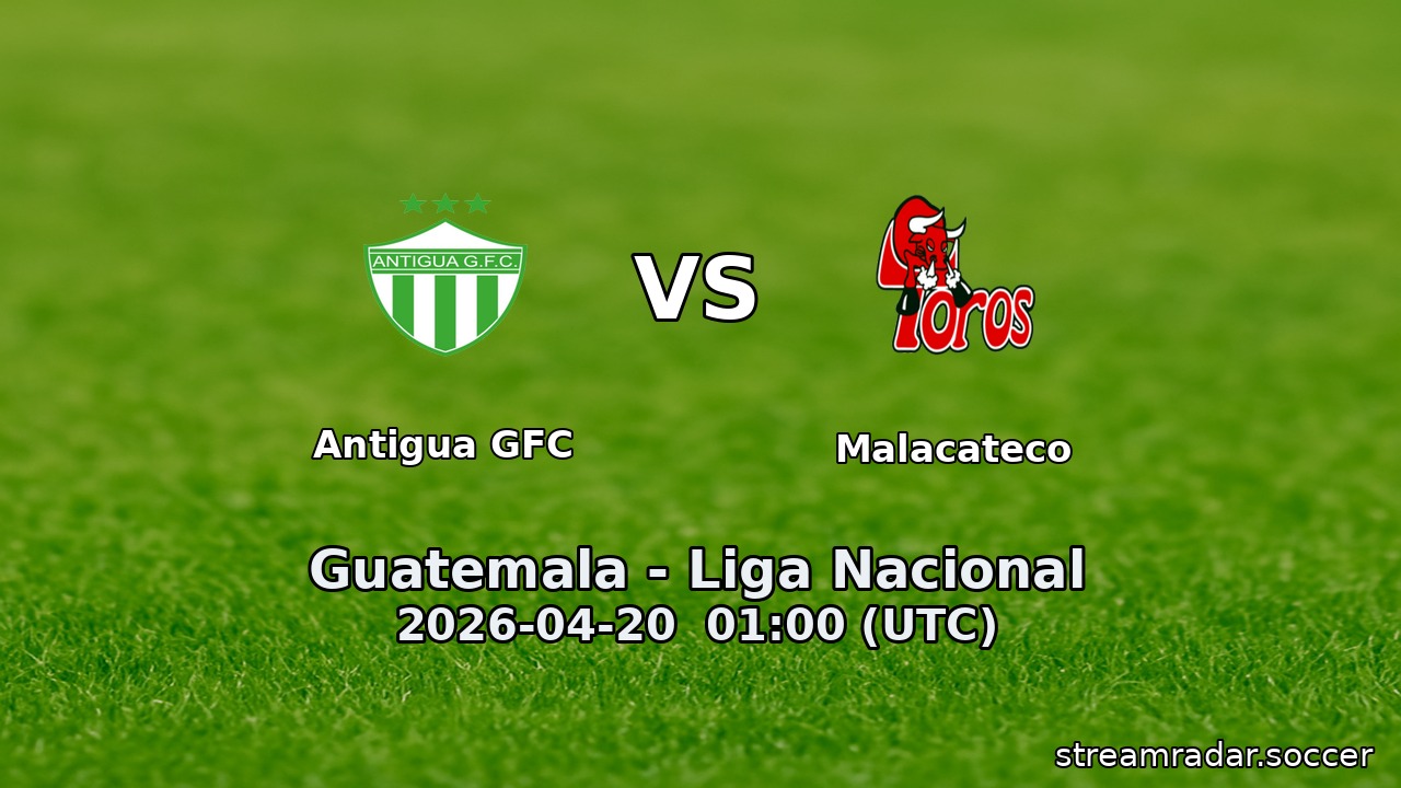 Antigua GFC vs Malacateco