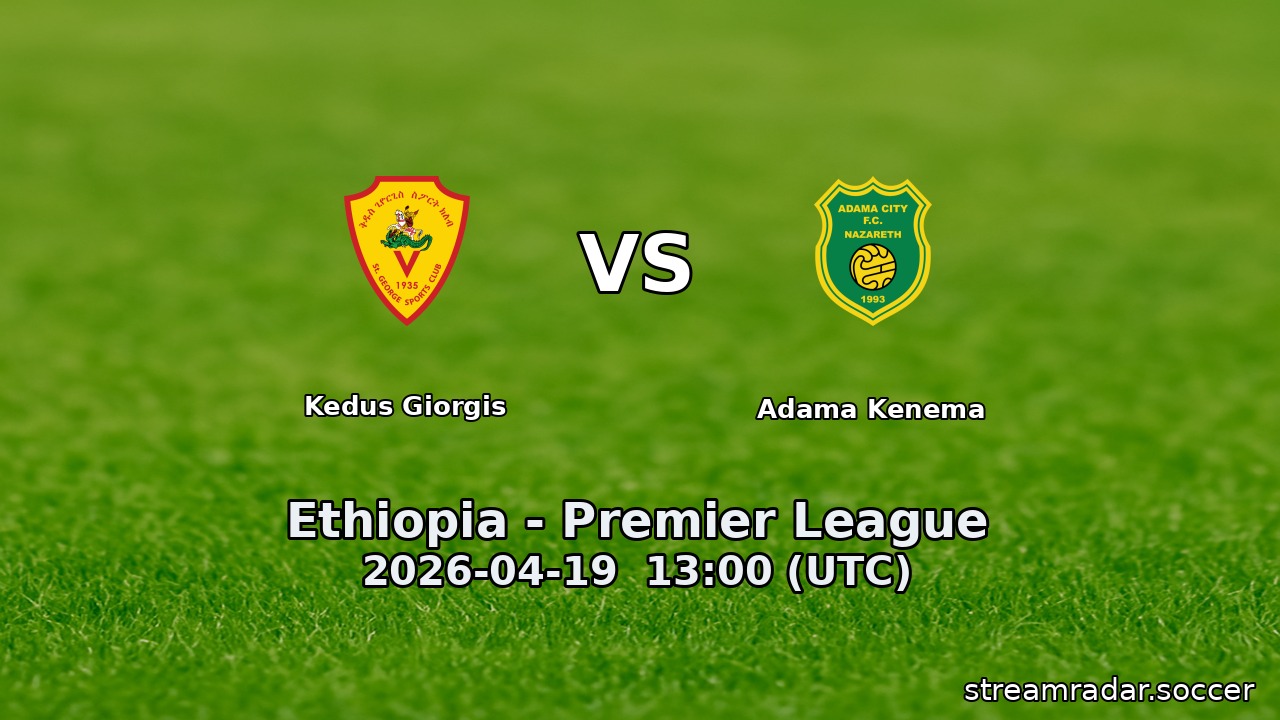 Kedus Giorgis vs Adama Kenema