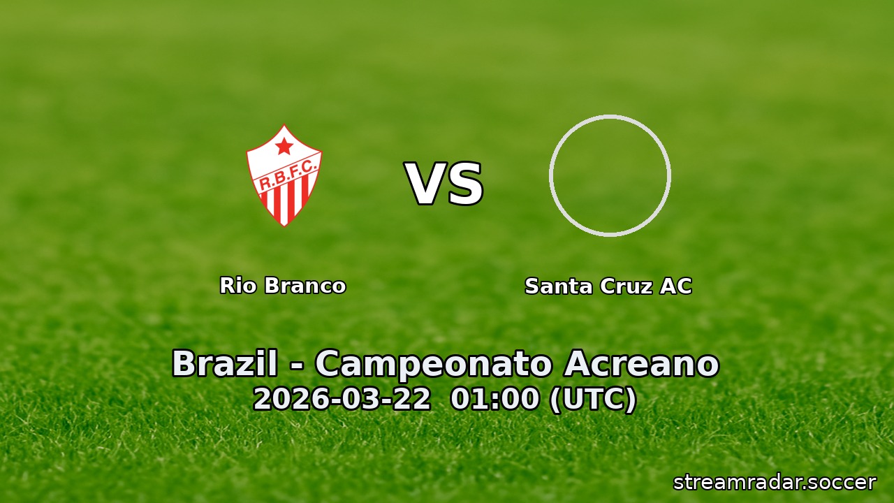 Rio Branco vs Santa Cruz AC