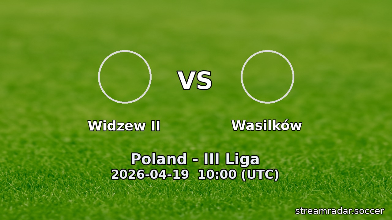 Widzew II vs Wasilków