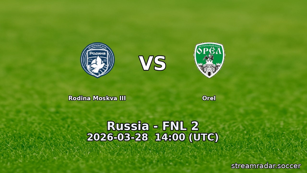 Rodina Moskva III vs Orel