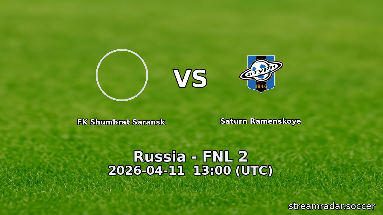 FK Shumbrat Saransk vs Saturn Ramenskoye