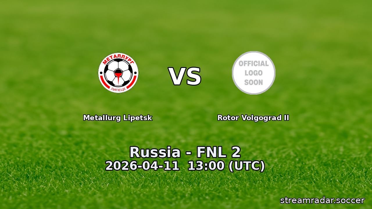 Metallurg Lipetsk vs Rotor Volgograd II