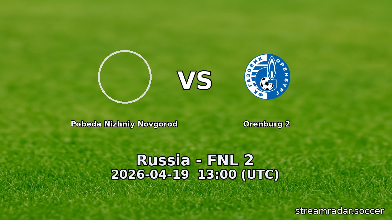 Pobeda Nizhniy Novgorod vs Orenburg 2