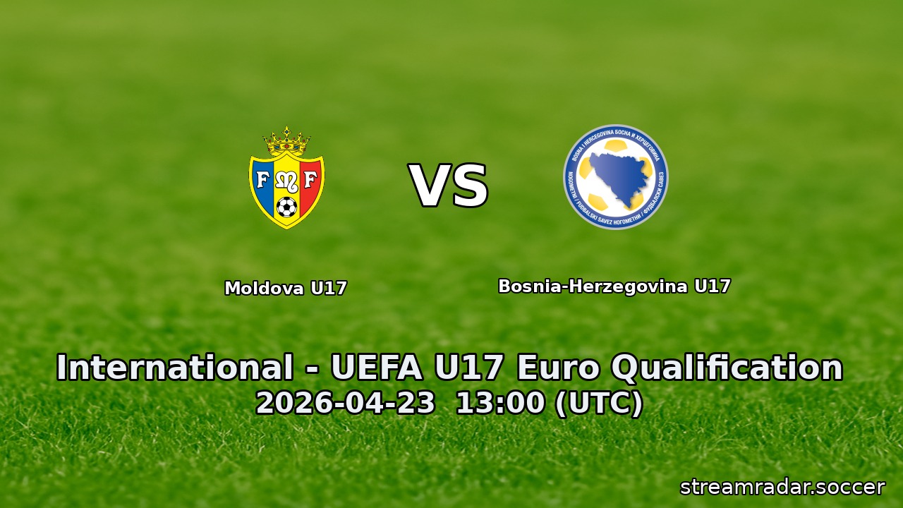 Moldova U17 vs Bosnia-Herzegovina U17