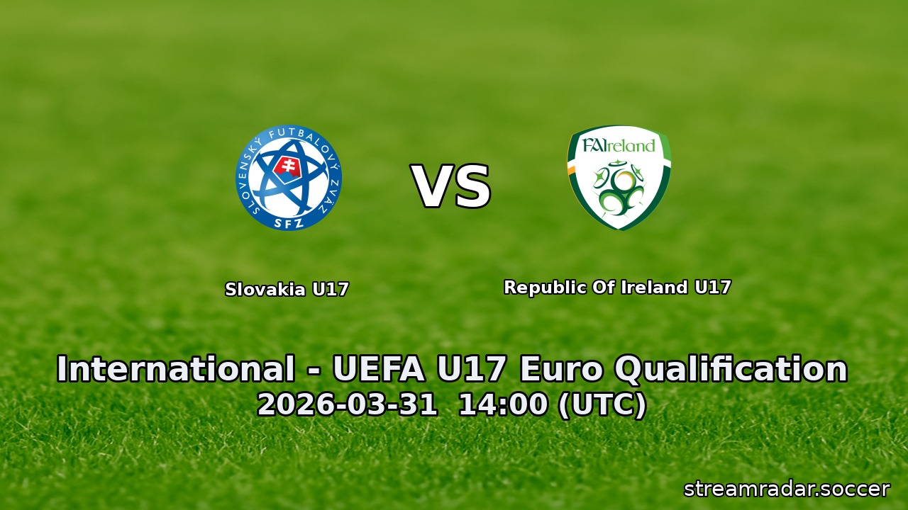 Slovakia U17 vs Republic Of Ireland U17
